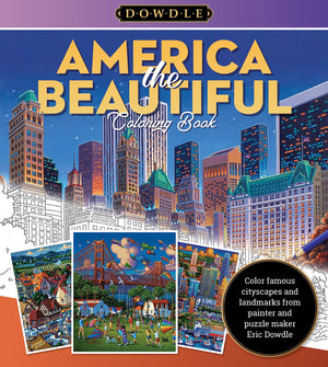 Eric Dowdle Coloring Book: America The Beautiful: Color Famous Cityscapes And Landmarks In The Whimsical Style Of Folk Artist Er,New