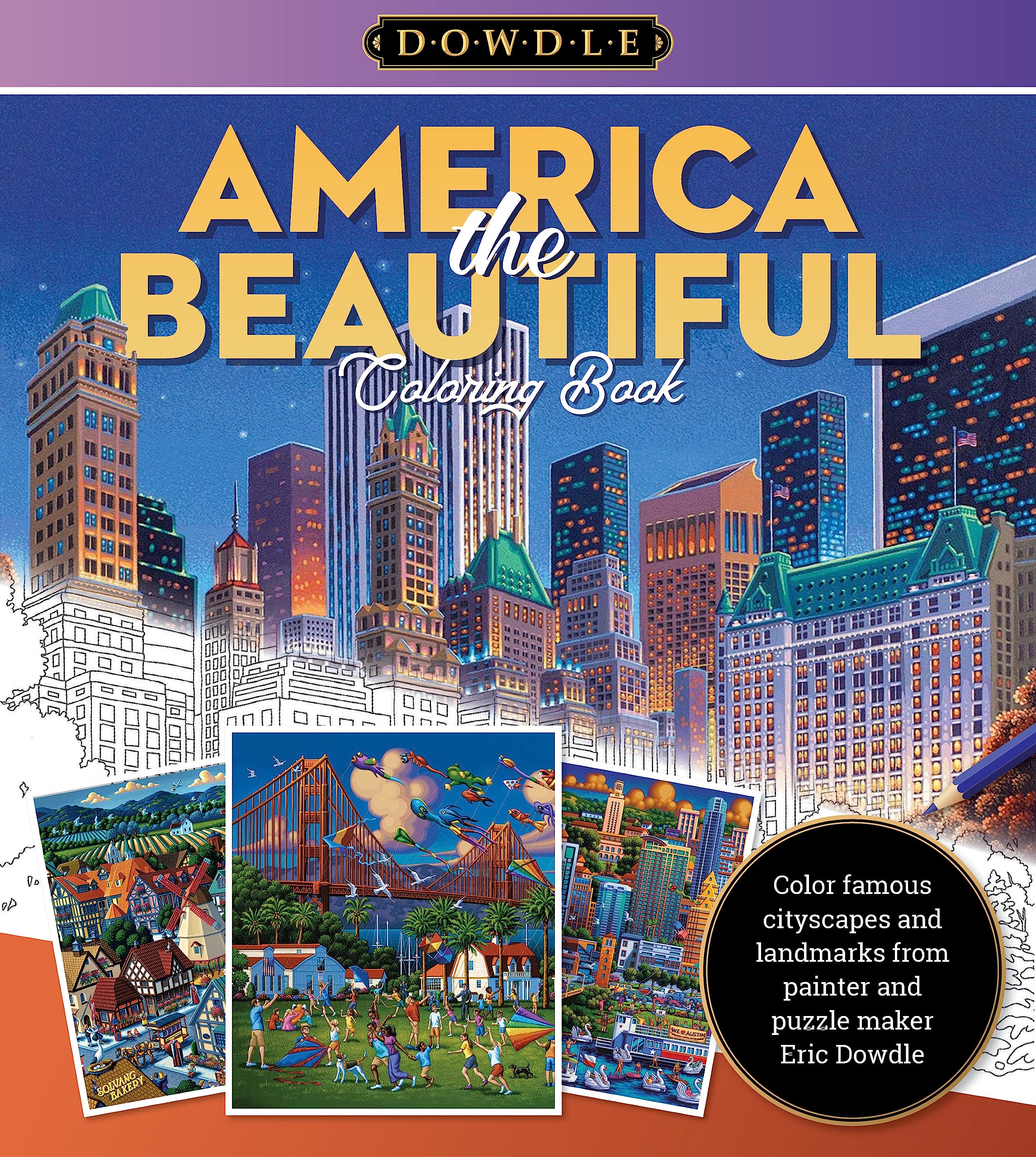 Eric Dowdle Coloring Book: America The Beautiful: Color Famous Cityscapes And Landmarks In The Whimsical Style Of Folk Artist Er,Used