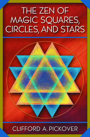 The Zen of Magic Squares, Circles, and Stars: An Exhibition of Surprising Structures across Dimensions,Used