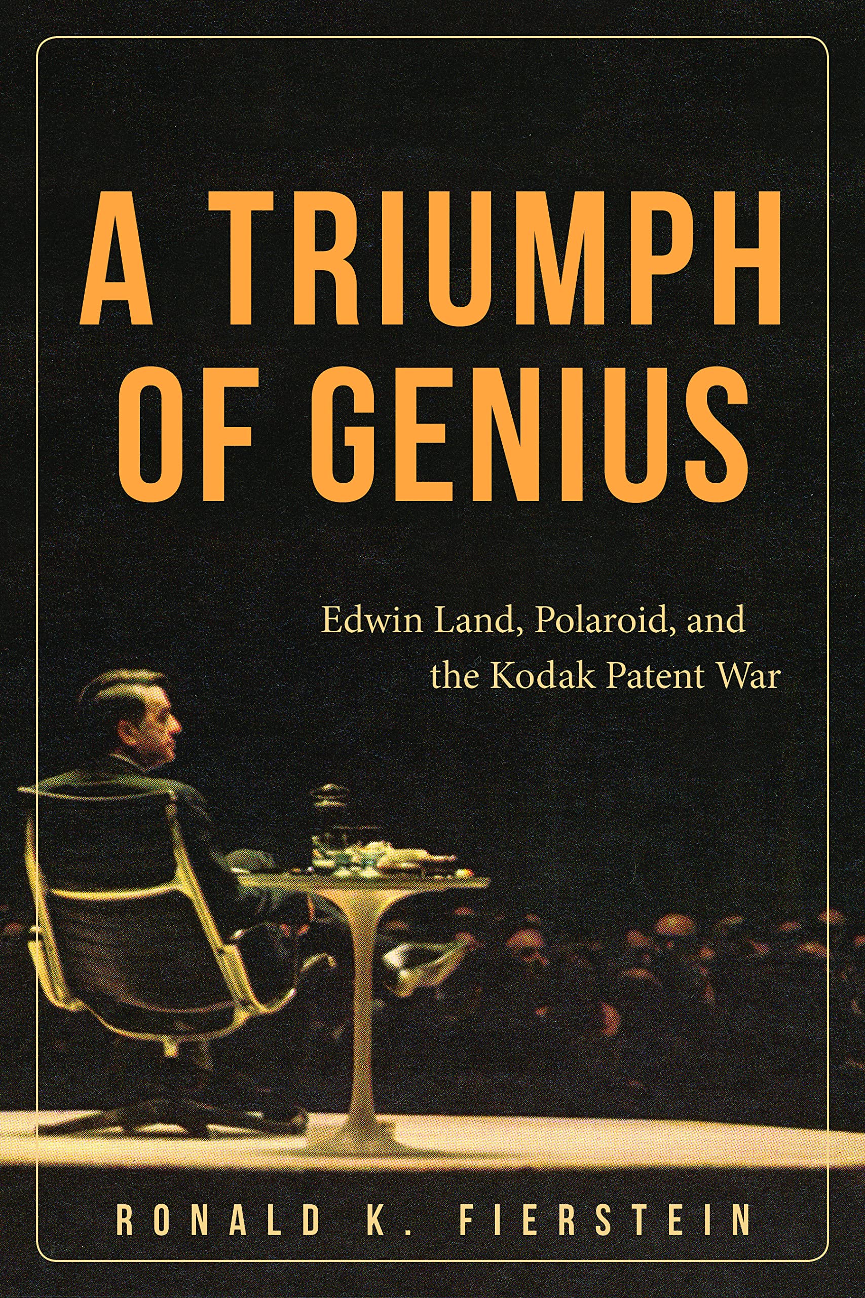 A Triumph of Genius: Edwin Land, Polaroid, and the Kodak Patent War,Used