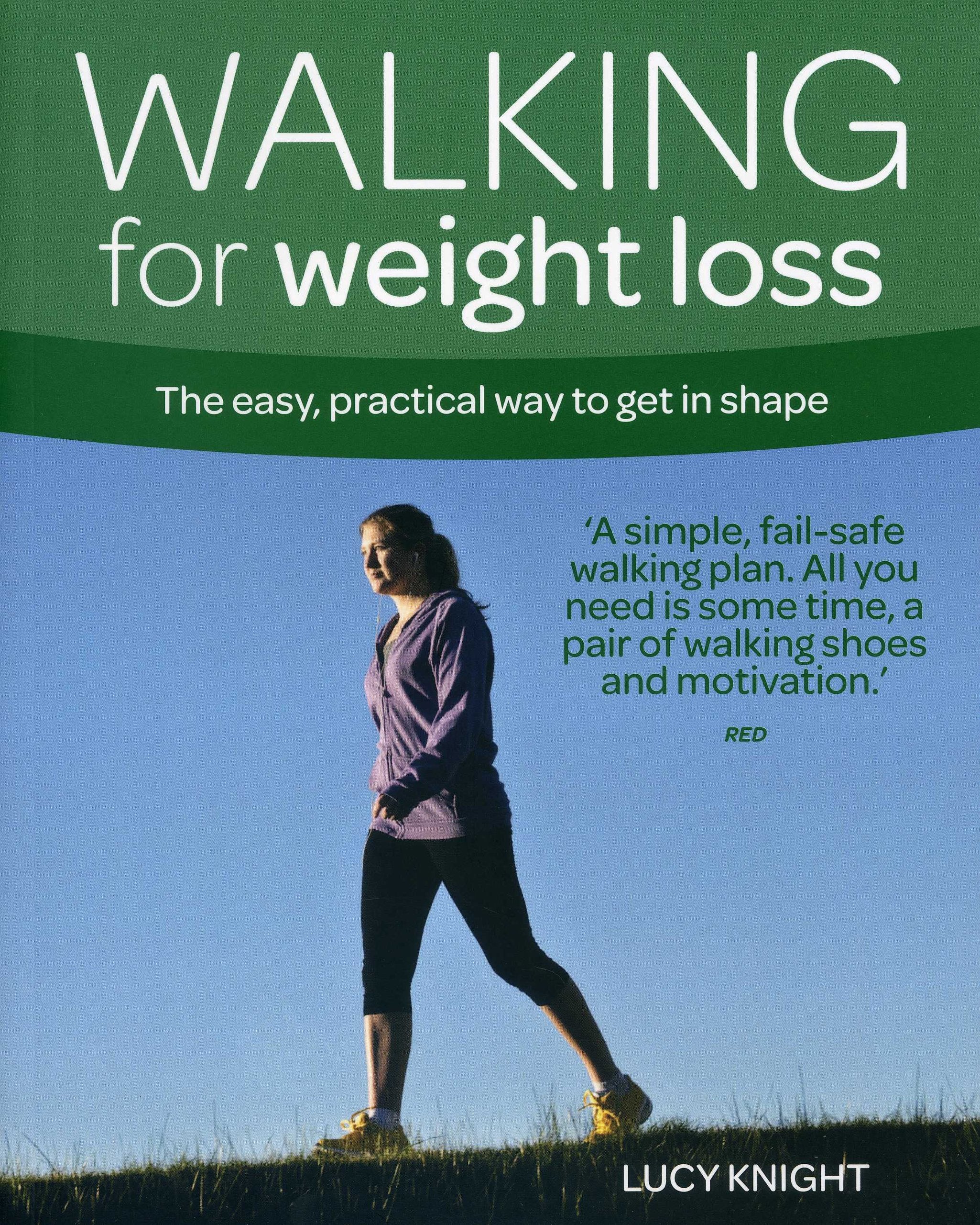 Walking for Weight Loss: The Easy, Practical Way to Get in Shape (Weight Loss Series)