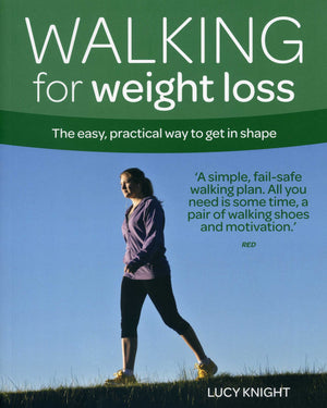 Walking for Weight Loss: The Easy, Practical Way to Get in Shape (Weight Loss Series)