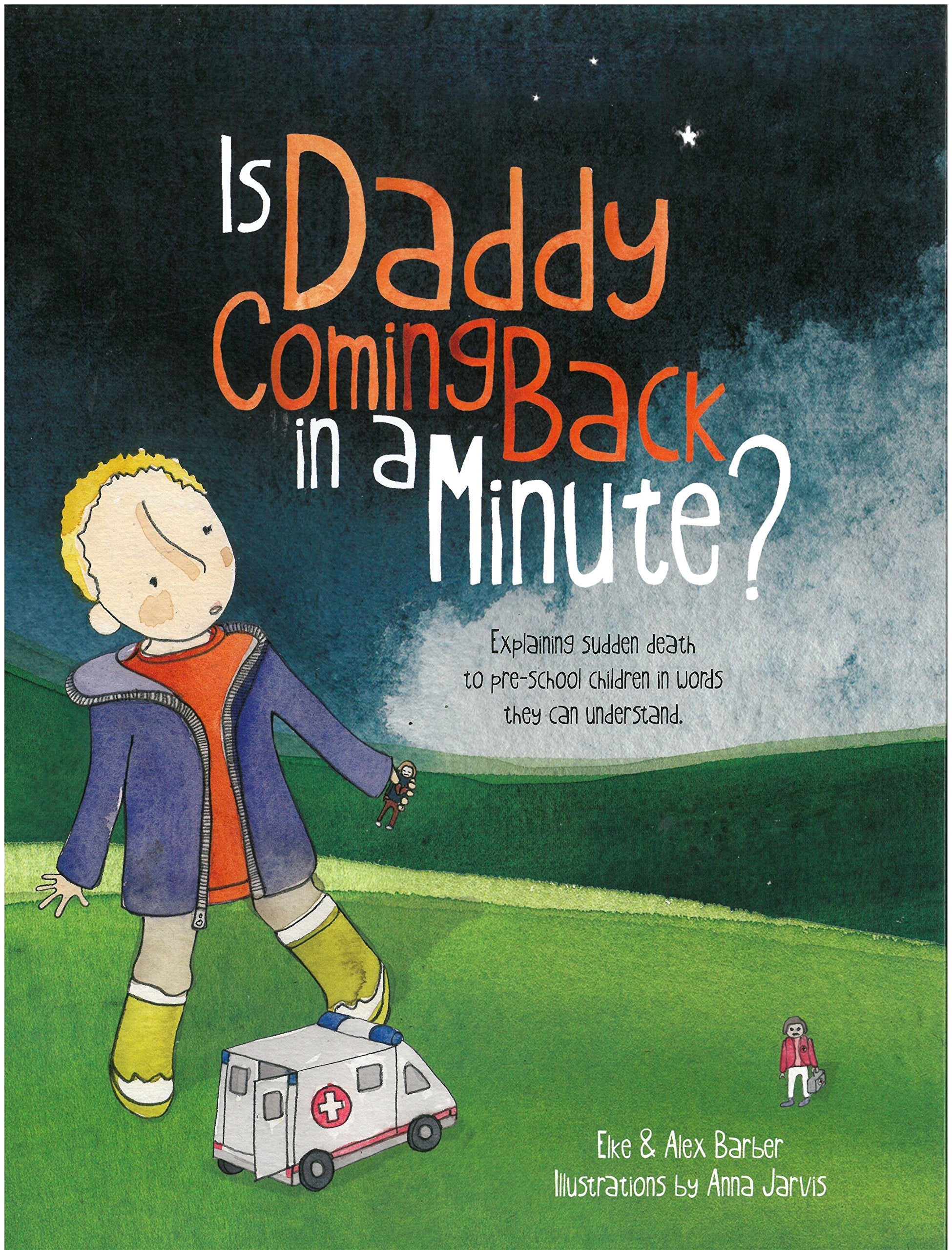Is Daddy Coming Back in a Minute?: Explaining (sudden) death in words very young children can understand,Used