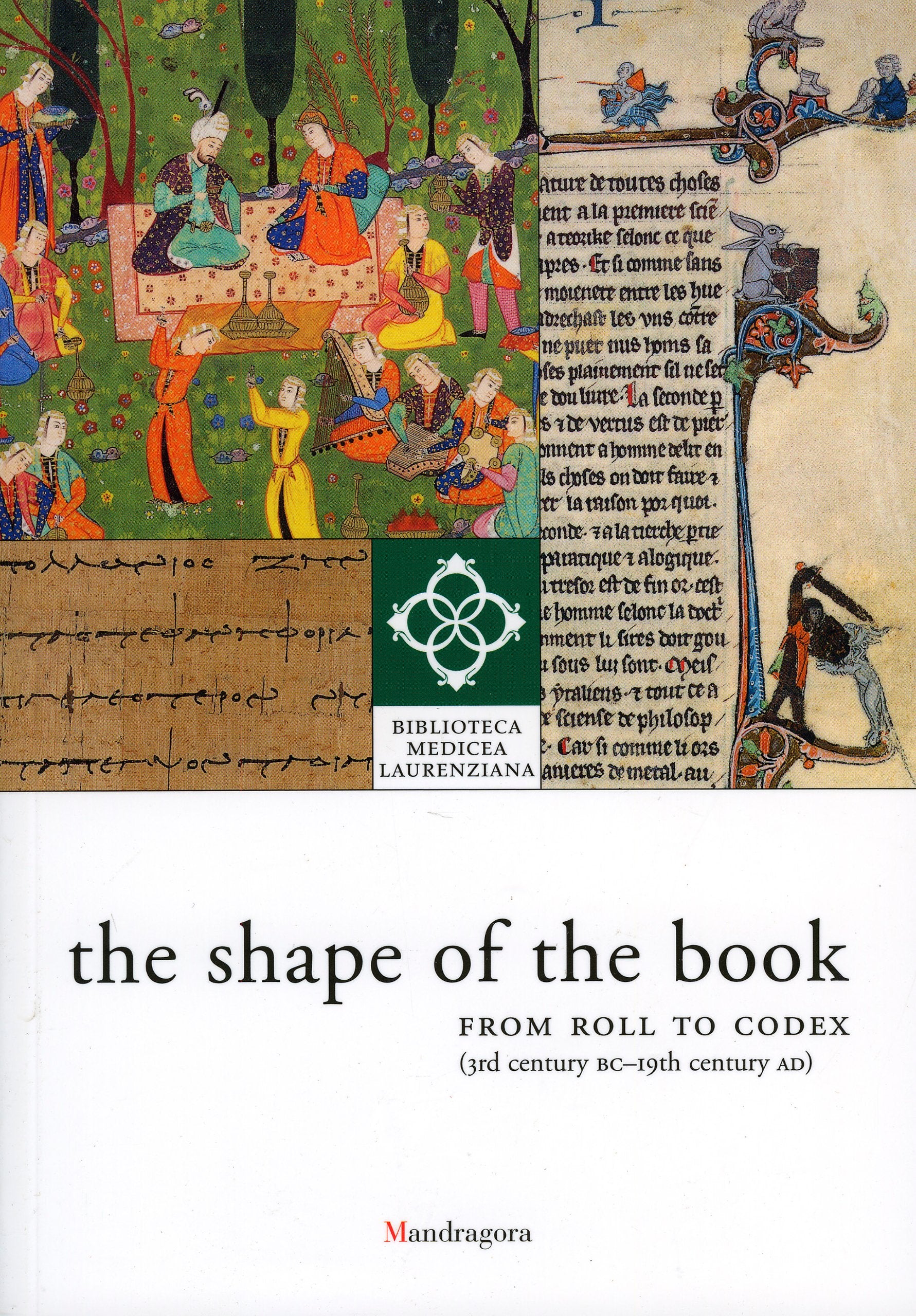 The Shape of the Book: From Roll to Codex, 3rd Century BC  19th Century AD The Library on Display,Used