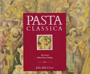 Pasta Classica: The Art of Italian Pasta Cooking,Used