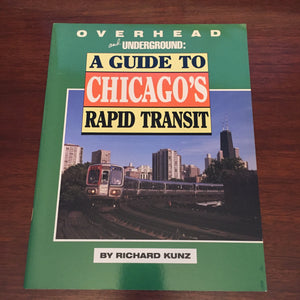Overhead And Underground: A Guide To Chicagos Rapid Transit-new,New