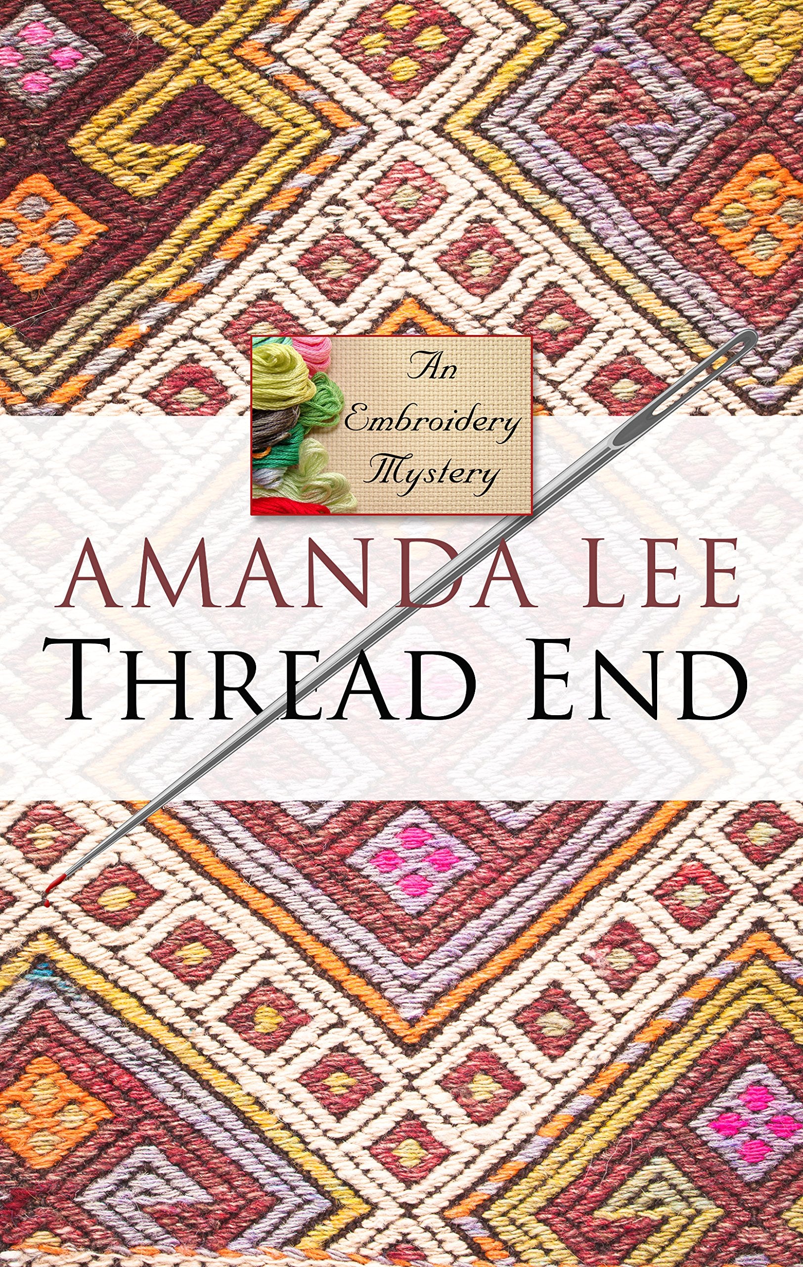 Thread End (An Embroidery Mystery)