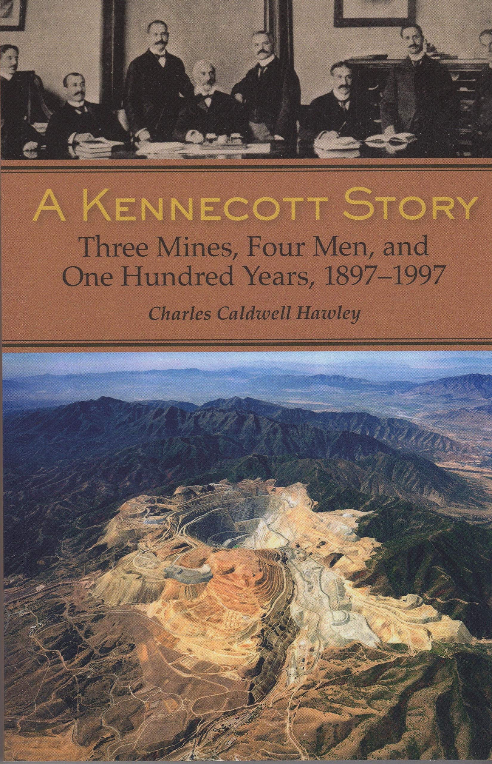A Kennecott Story: Three Mines, Four Men, and One Hundred Years, 18871997,Used