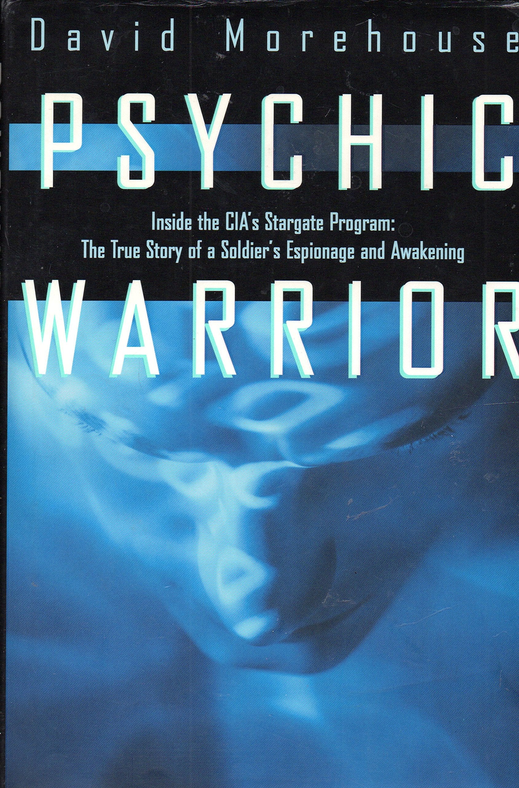 Psychic Warrior: Inside the Cia's Stargate Program : The True Story of a Soldier's Espionage and Awakening,Used