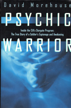 Psychic Warrior: Inside the Cia's Stargate Program : The True Story of a Soldier's Espionage and Awakening,Used