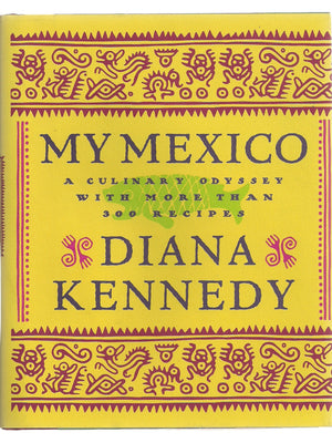 My Mexico: A Culinary Odyssey With More Than 300 Recipes,New