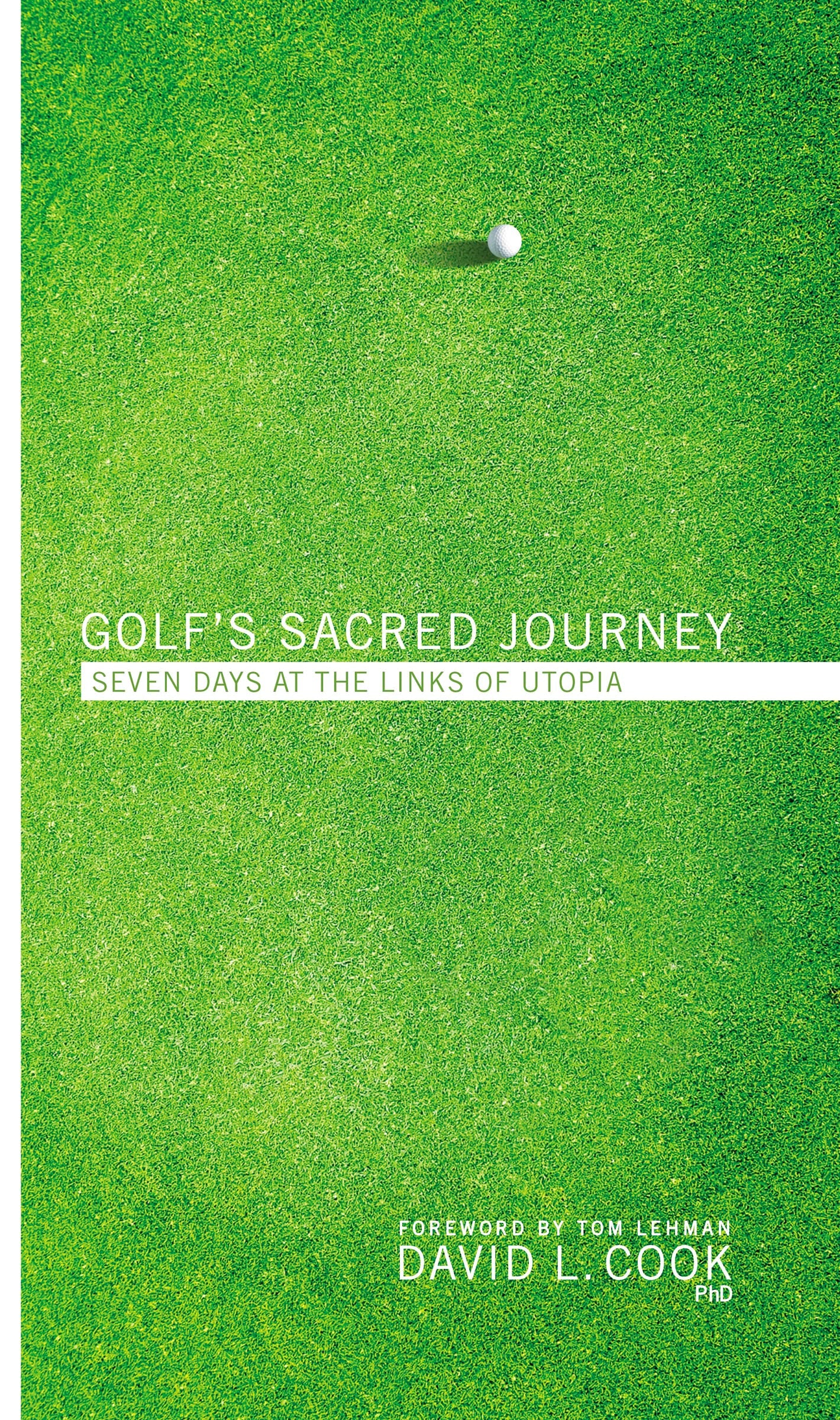 Golf's Sacred Journey: Seven Days at the Links of Utopia,New