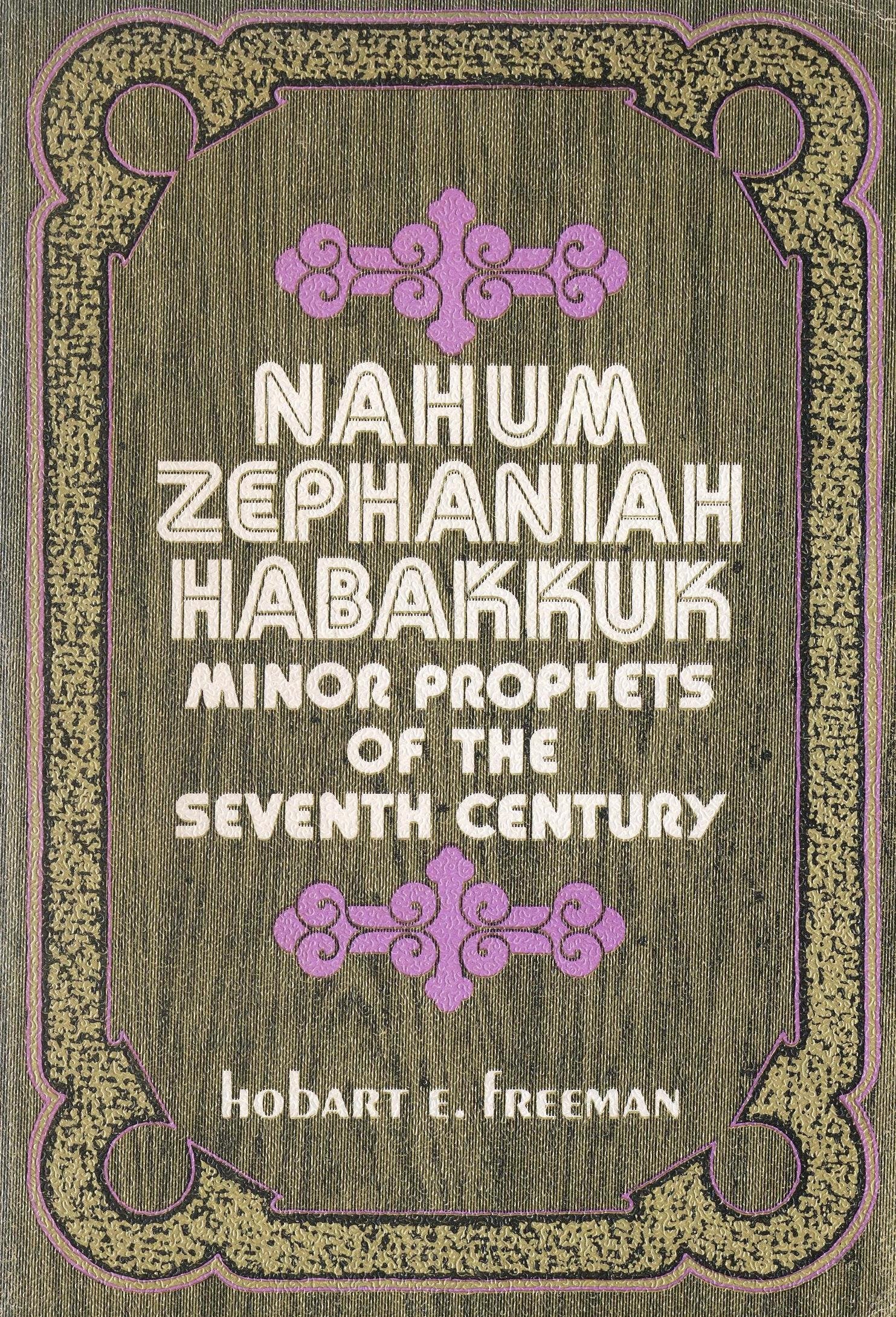 Nahum, Zephaniah, Habakkuk;: Minor prophets of the seventh century B.C., (Everyman's Bible commentary),Used