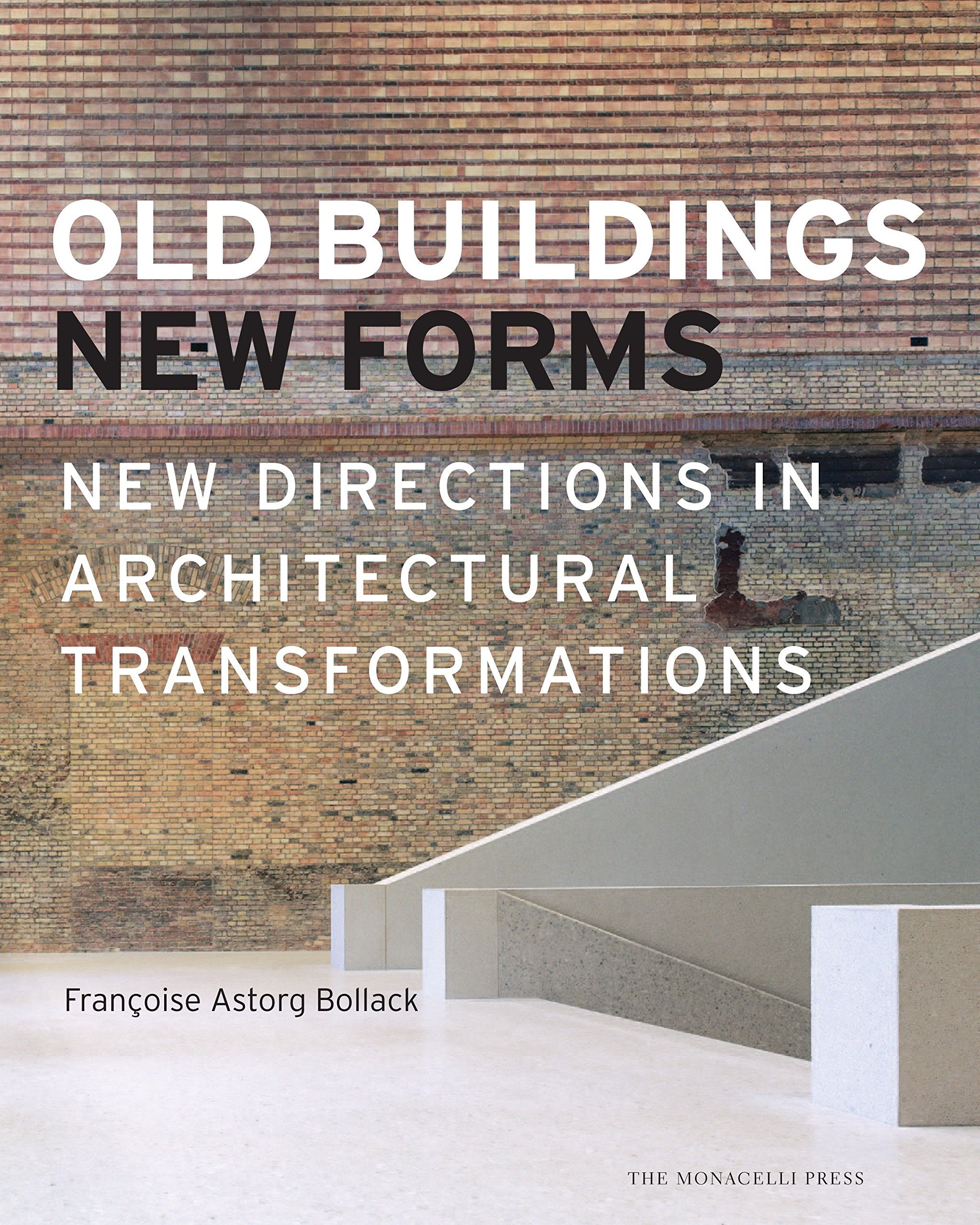 Old Buildings, New Forms: New Directions In Architectural Transformations