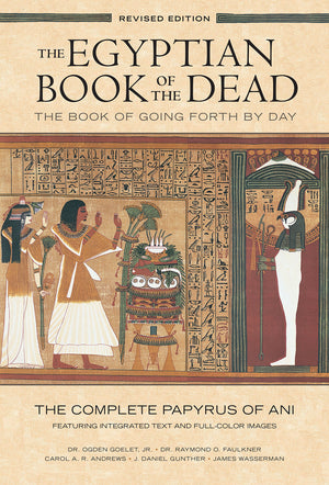 The Egyptian Book of the Dead: The Book of Going Forth by DayThe Complete Papyrus of Ani Featuring Integrated Text and FullColo,New