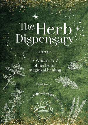The Herb Dispensary: A WitchS AZ Of Herbs For Magickal Healing (The Magickal Library)