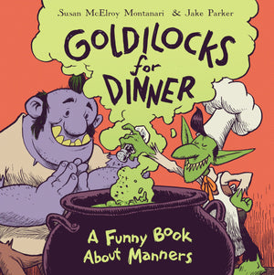 Goldilocks for Dinner: A Funny Book About Manners,Used