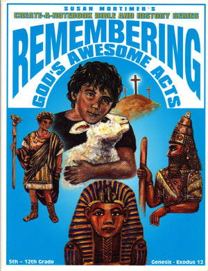 SUSAN MORTIMER'S CREATEANOTEBOOK BIBLE AND HISTORY SERIES (REMEMBERING GOD'S AWESOME ACTS 5TH12TH GRADE GENESISEXODUS 12),New