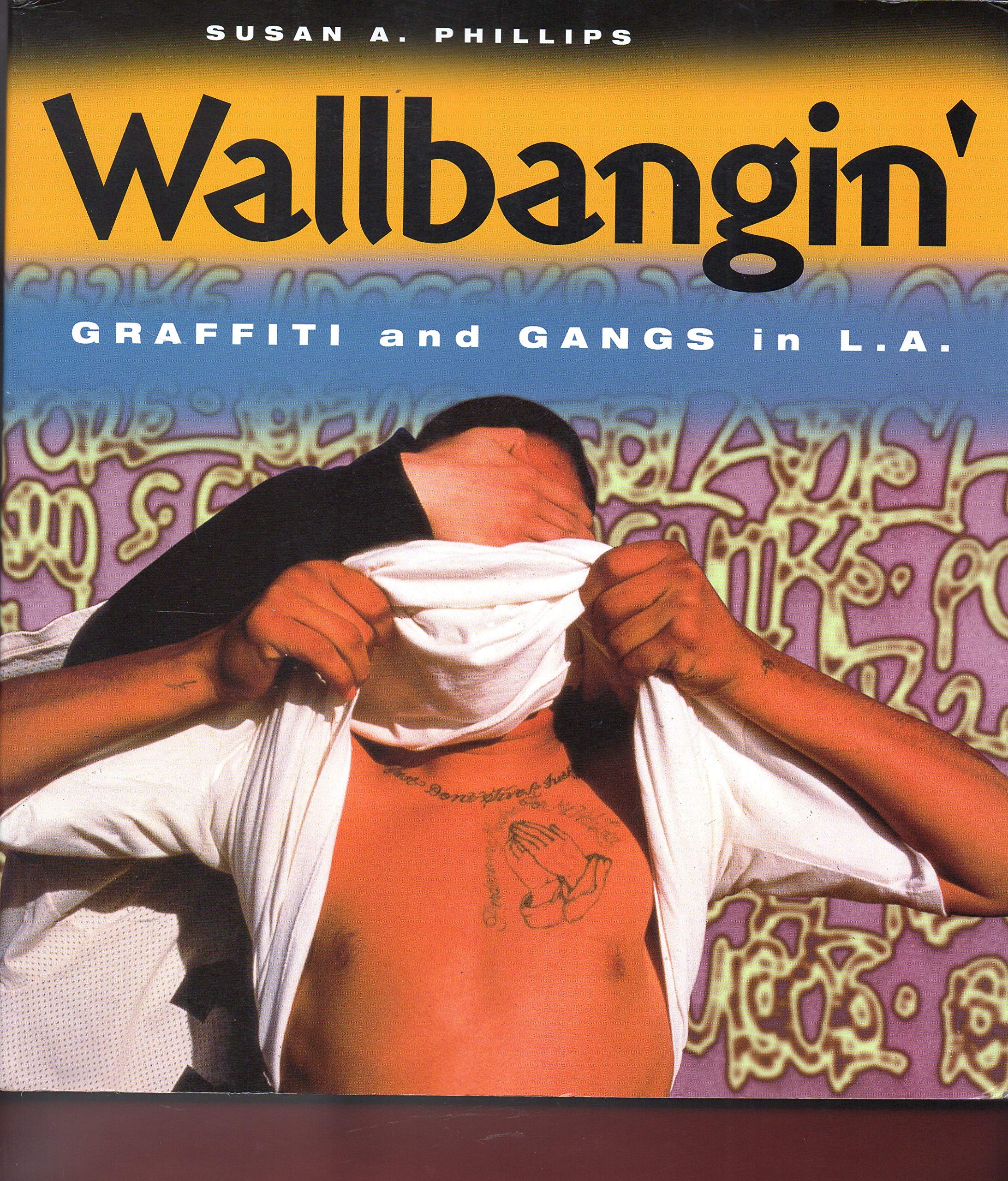 Wallbangin': Graffiti and Gangs in L.A.,New