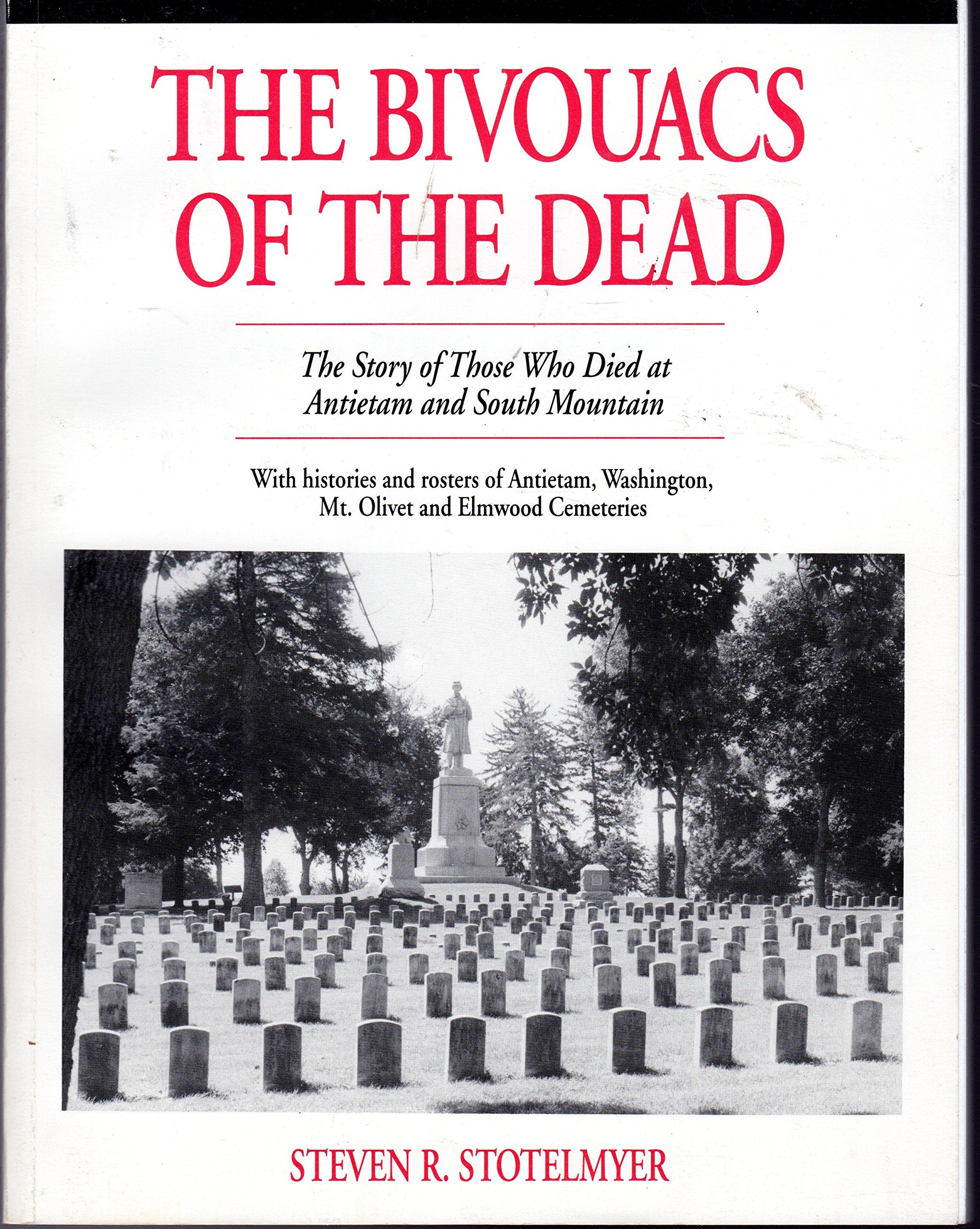 The Bivouacs Of The Dead: The Story Of Those Who Died At Antietam And South Mountain