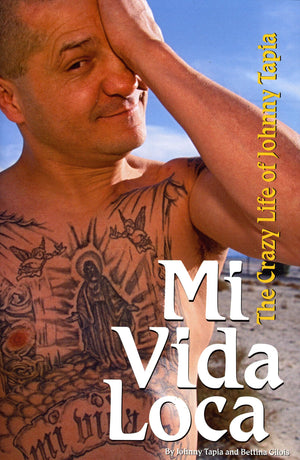 Mi Vida Loca: The Crazy Life Of Johnny Tapia