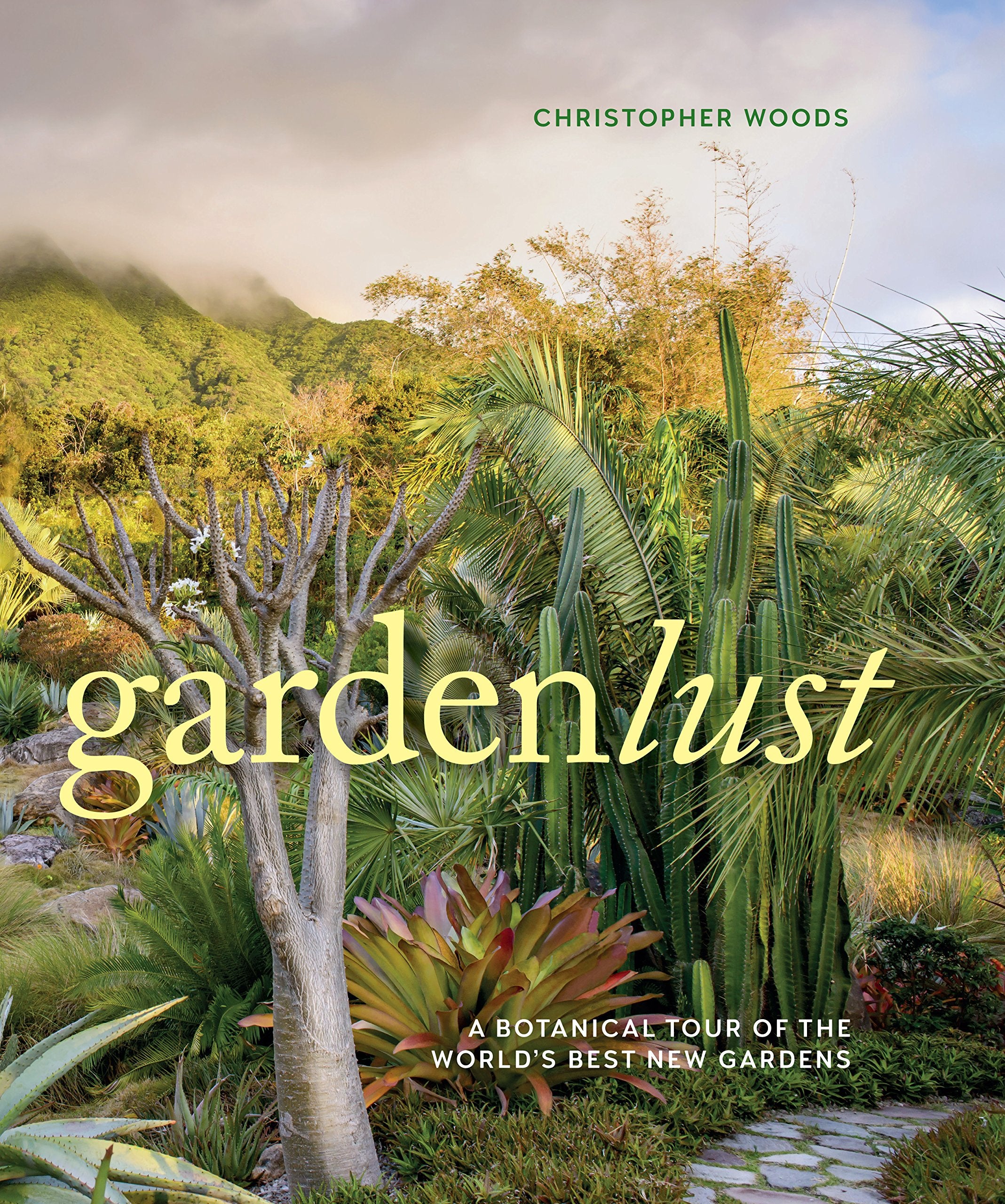 Gardenlust: A Botanical Tour of the Worlds Best New Gardens,Used