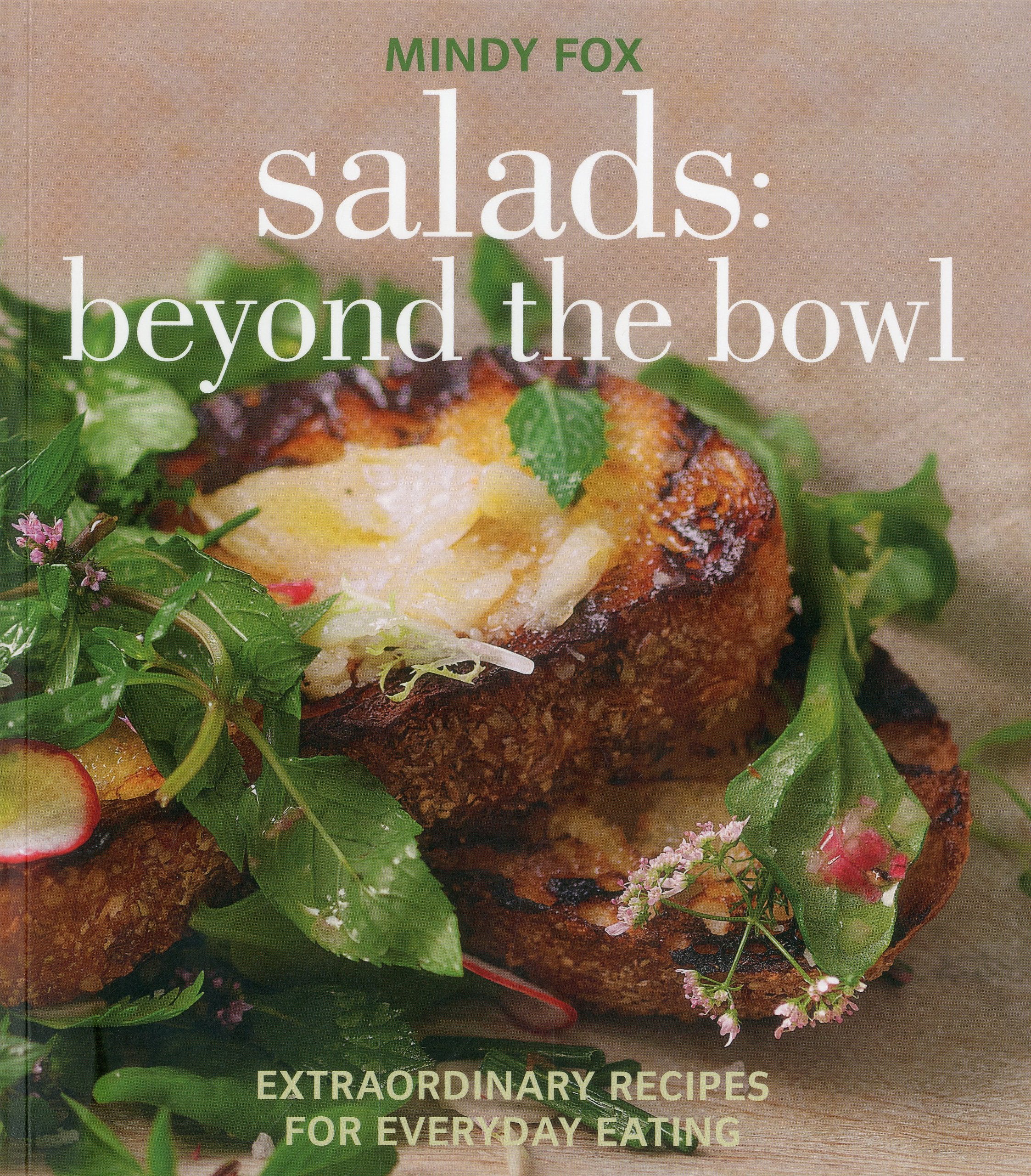 Salads: Beyond the Bowl: Extraordinary Recipes for Everyday Eating,Used