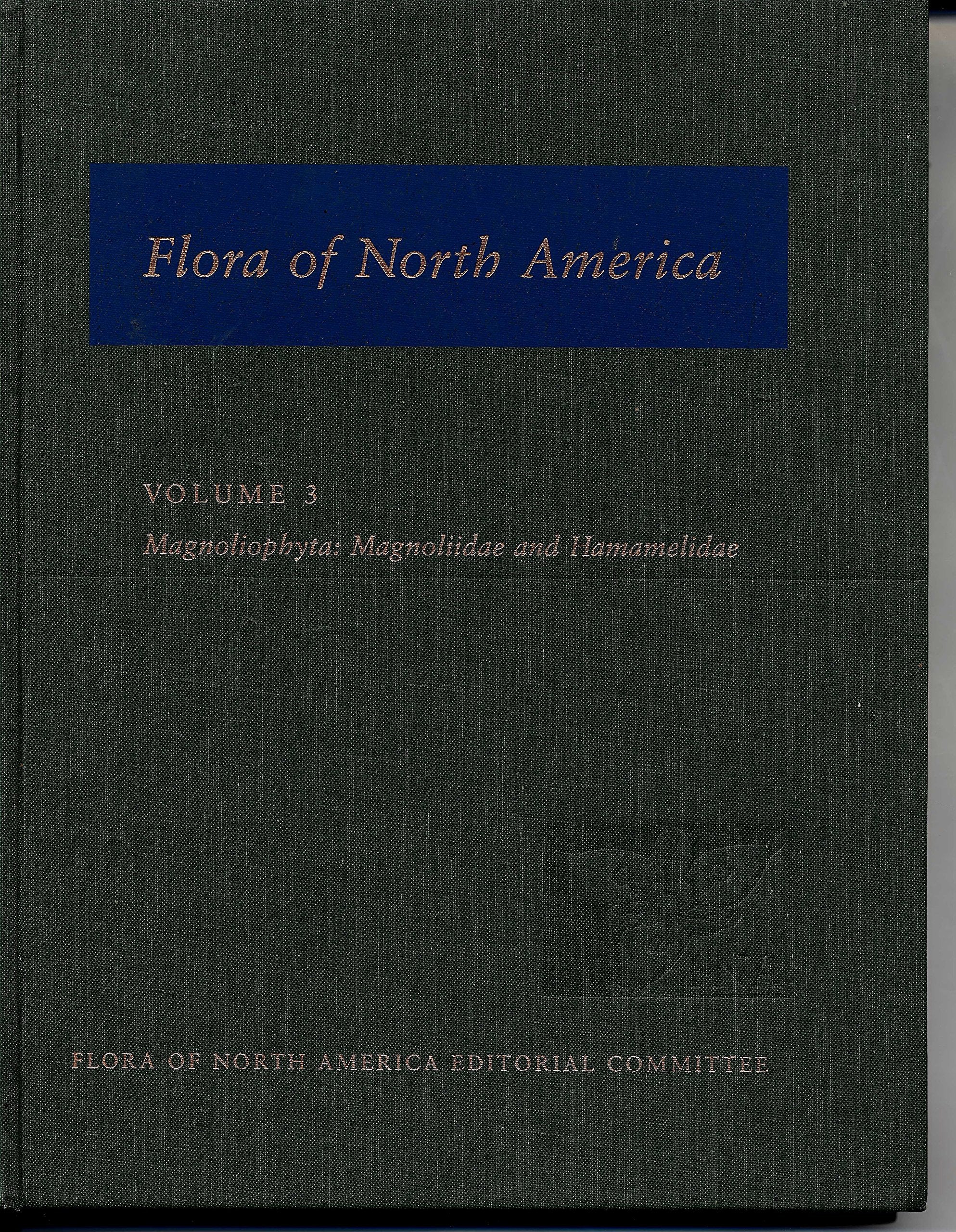 Flora Of North America: North Of Mexico; Volume 3: Magnoliophyta: Magnoliidae And Hamamelidae,New