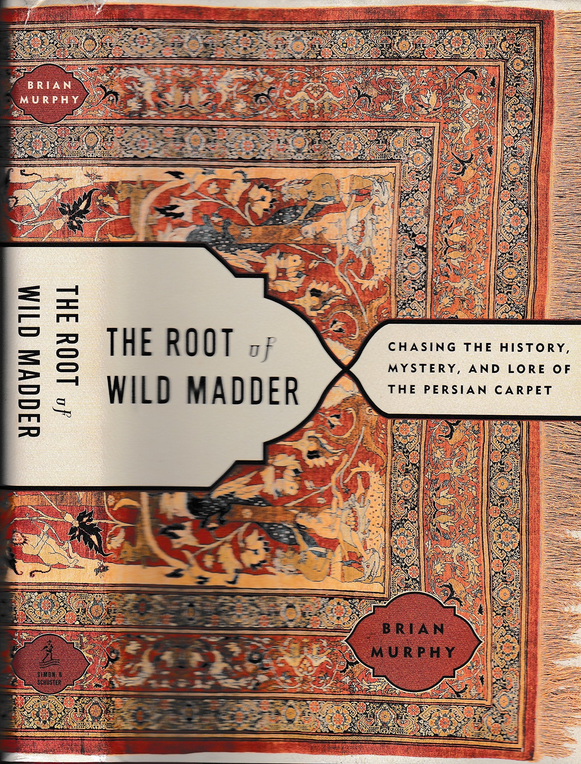 The Root Of Wild Madder: Chasing The History, Mystery, And Lore Of The Persian Carpet-used