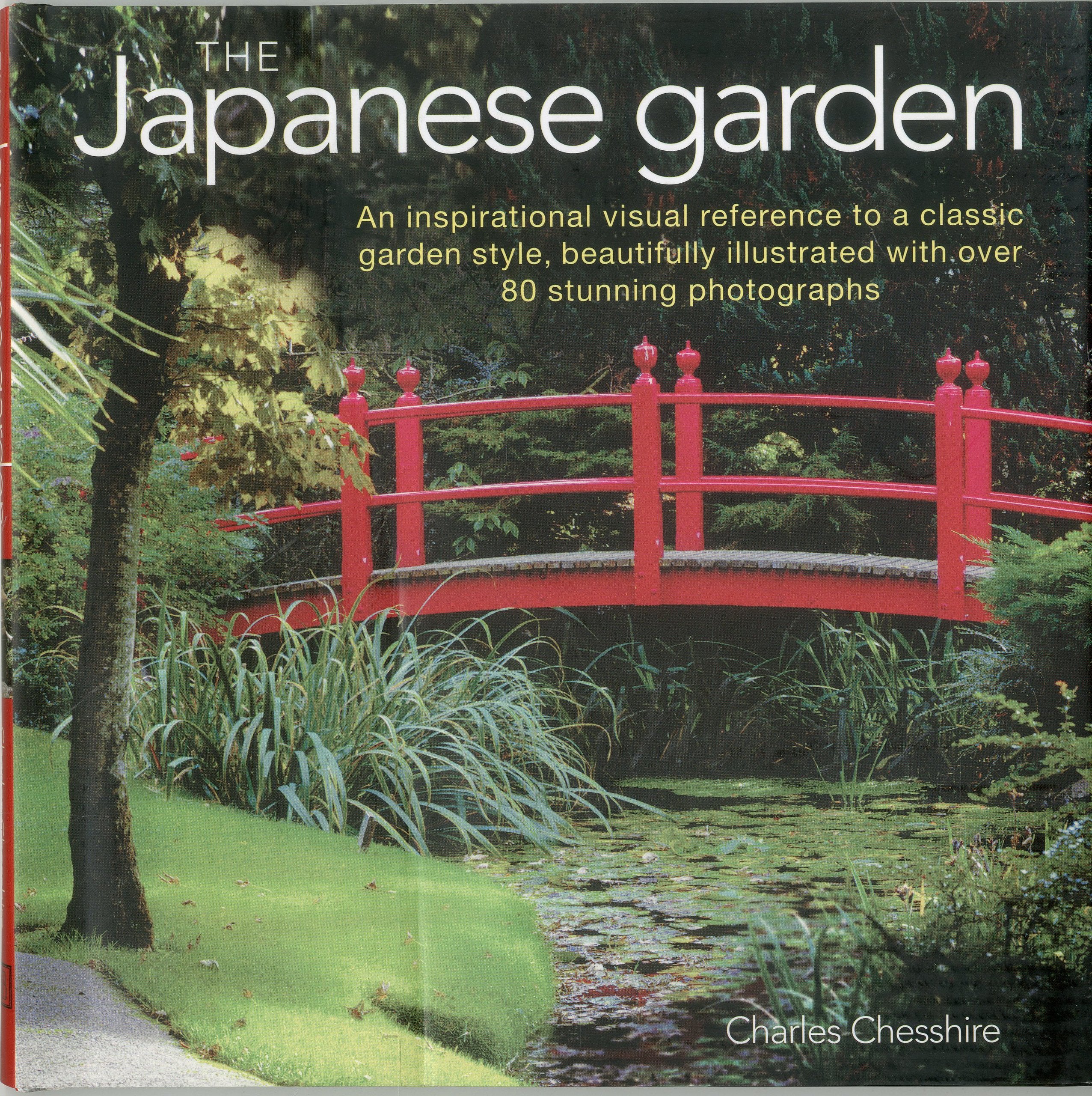 The Japanese Garden: An Inspirational Visual Reference To A Classic Garden Style, Beautifully Illustrated With Over 80 Stunning -new