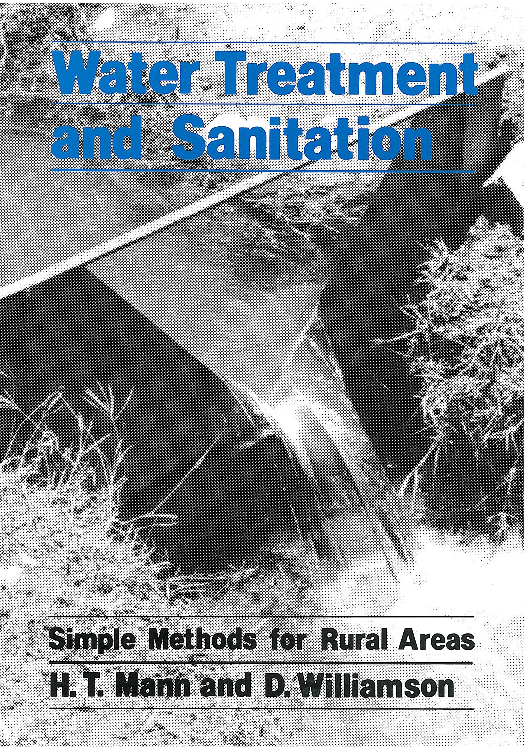 Water Treatment and Sanitation: A handbook of simple methods for rural areas in developing countries,New