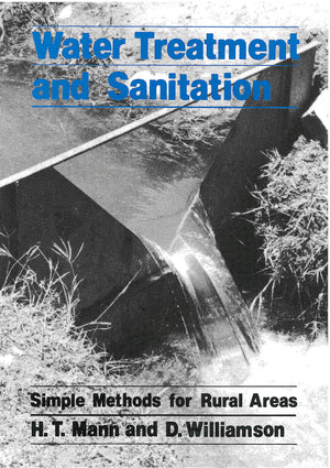 Water Treatment and Sanitation: A handbook of simple methods for rural areas in developing countries,New