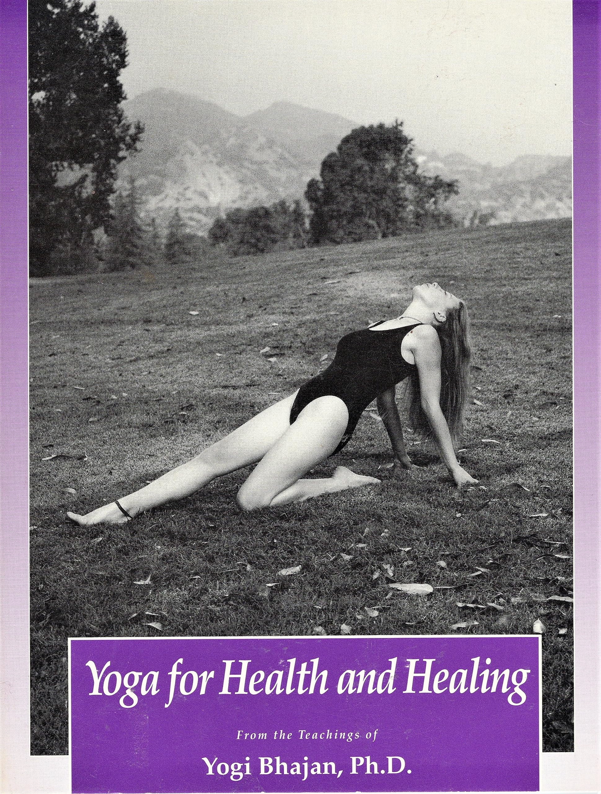Yoga For Health And Healing: From The Teachings Of Yogi Bhajan, Ph.D.