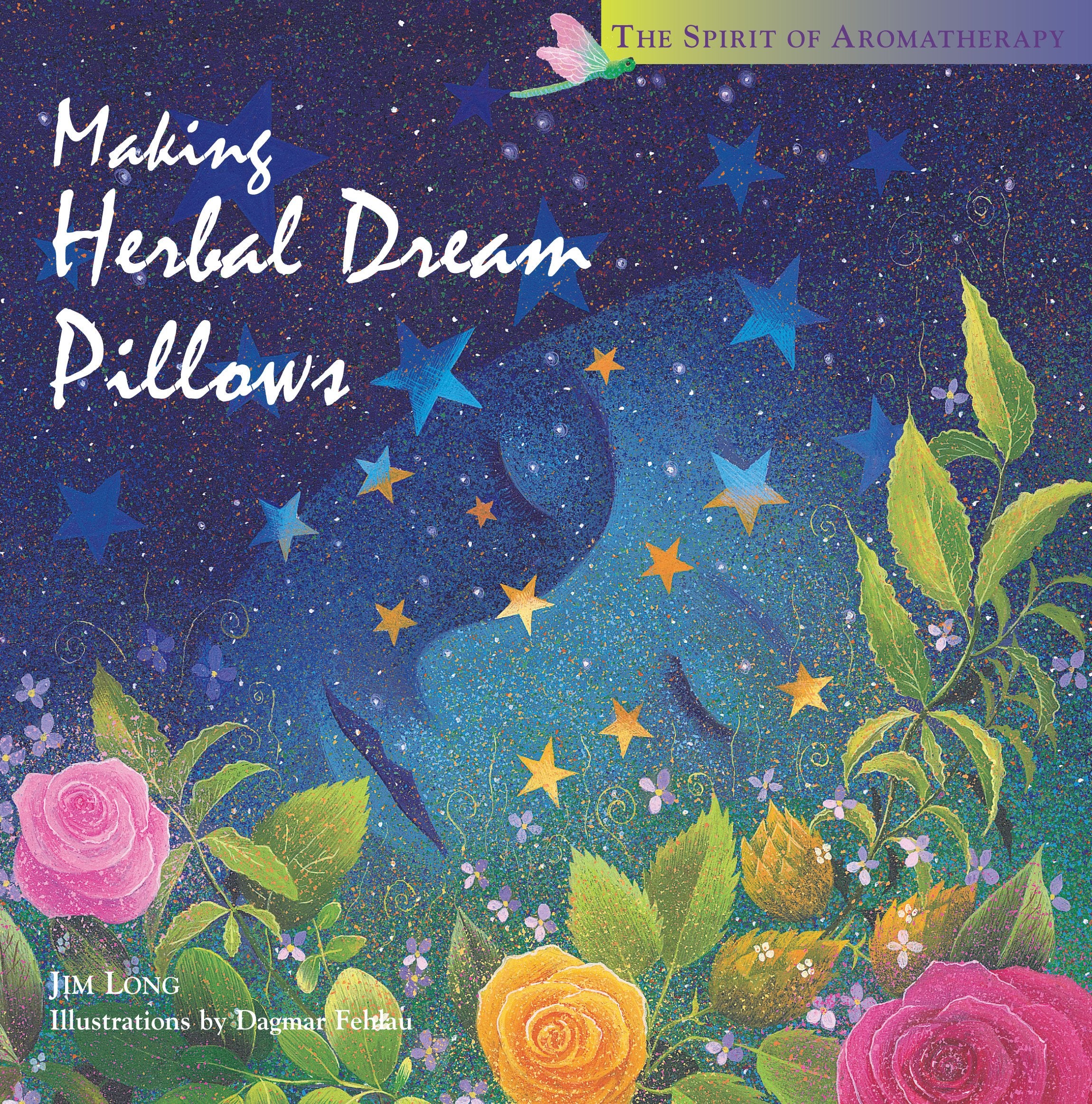 Making Herbal Dream Pillows : Secret Blends for Pleasant Dreams (The Spirit of Aromatherapy),Used