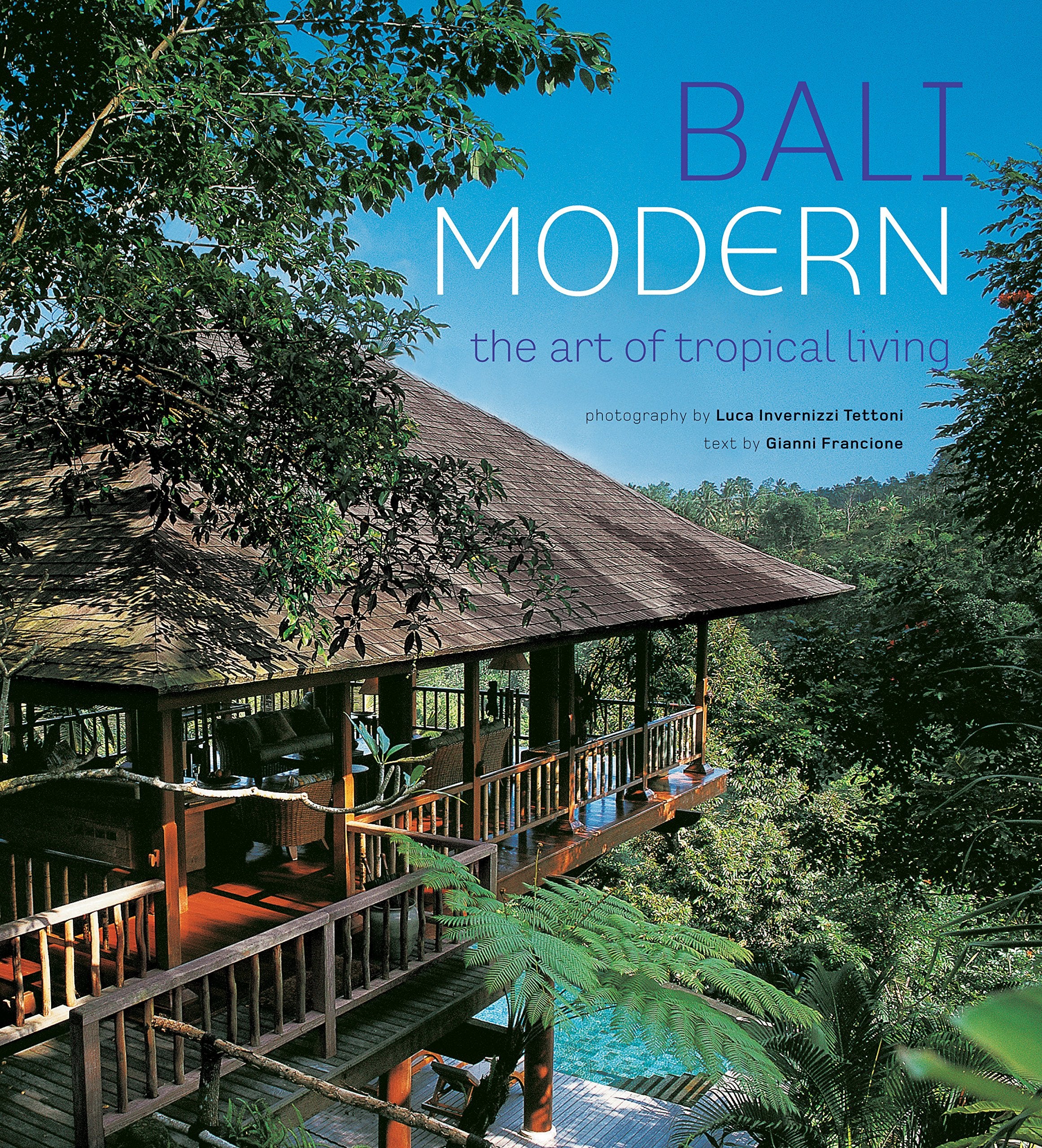 Bali Modern: The Art of Tropical Living,Used