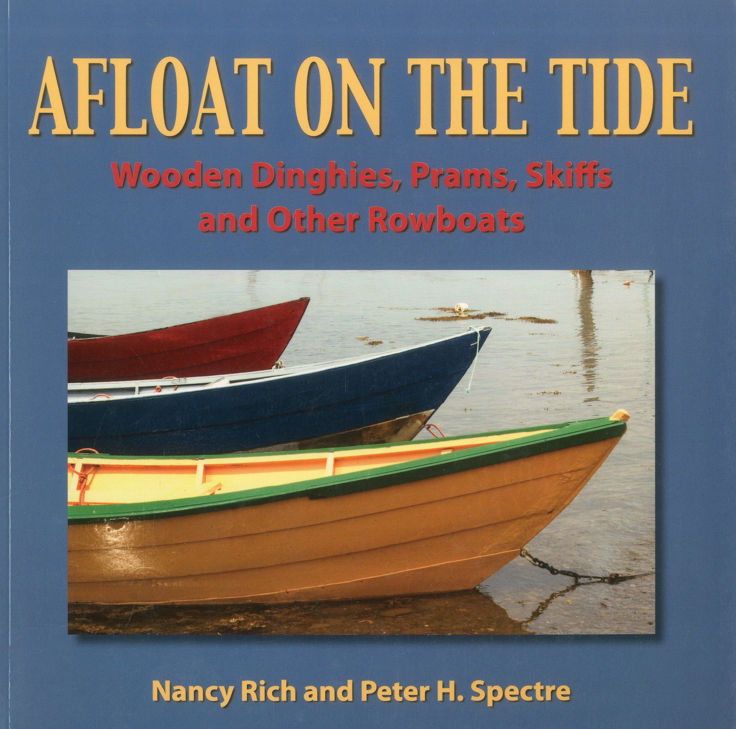 Afloat On The Tide: Wooden Dinghies, Prams, Skiffs and other Rowboats,Used