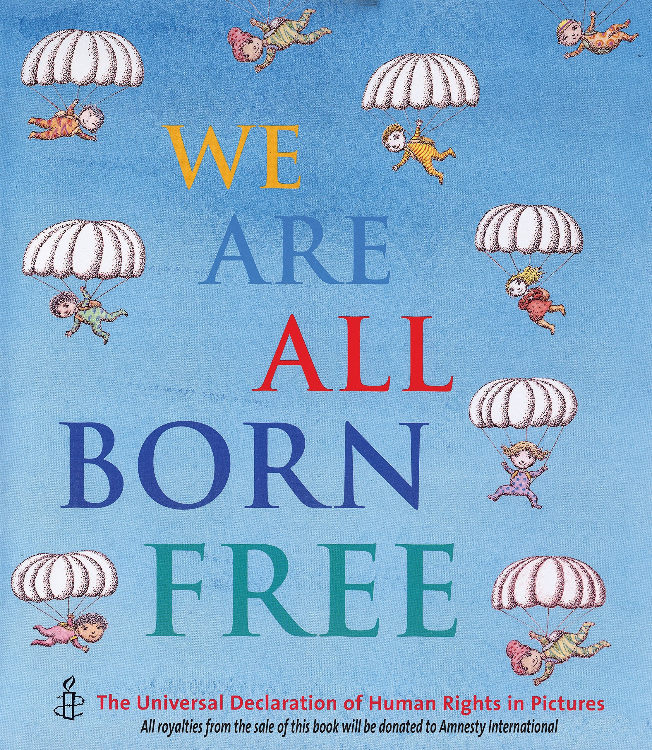 We Are All Born Free: The Universal Declaration of Human Rights in Pictures,New