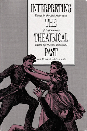 Interpreting The Theatrical Past: Historiography Of Performance (American University Studies. Series 7),Used