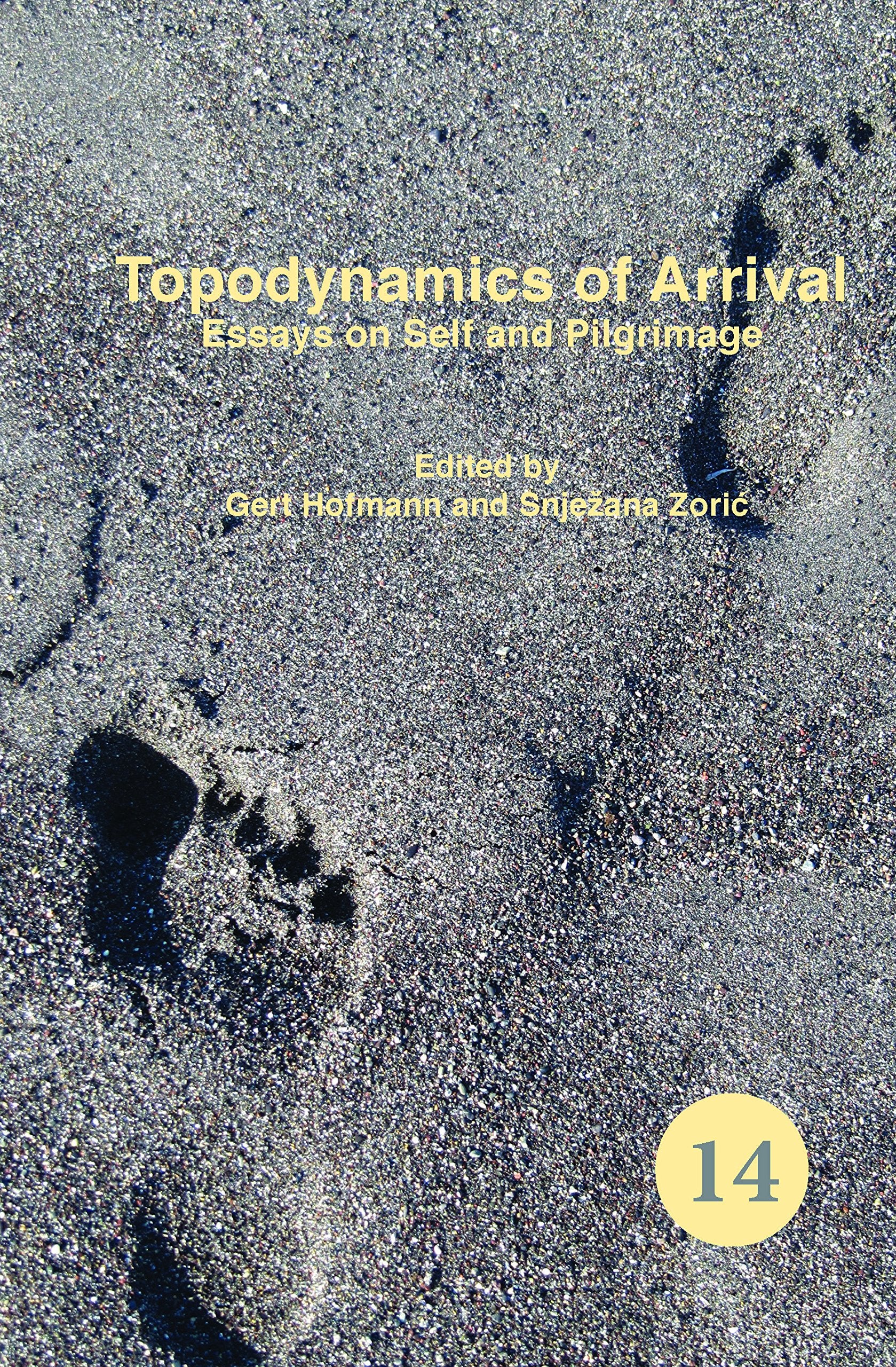 Topodynamics Of Arrival: Essays On Self And Pilgrimage (Spatial Practices: An Interdisciplinary Series In Cultural History, Geog,Used