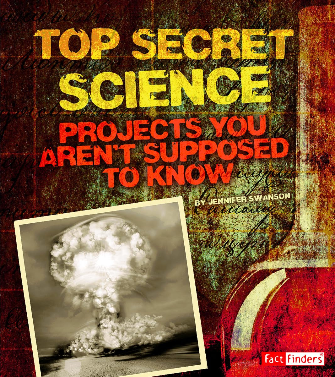Top Secret Science: Projects You Arent Supposed to Know About (Scary Science),Used