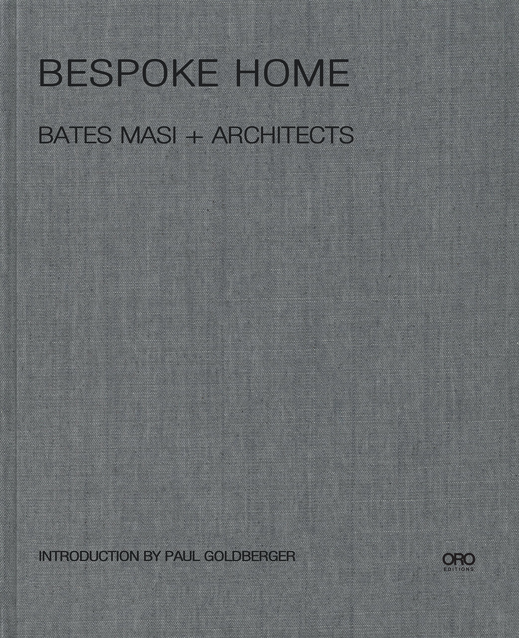 Bespoke Home: Bates Masi Architects (Oro Editions)
