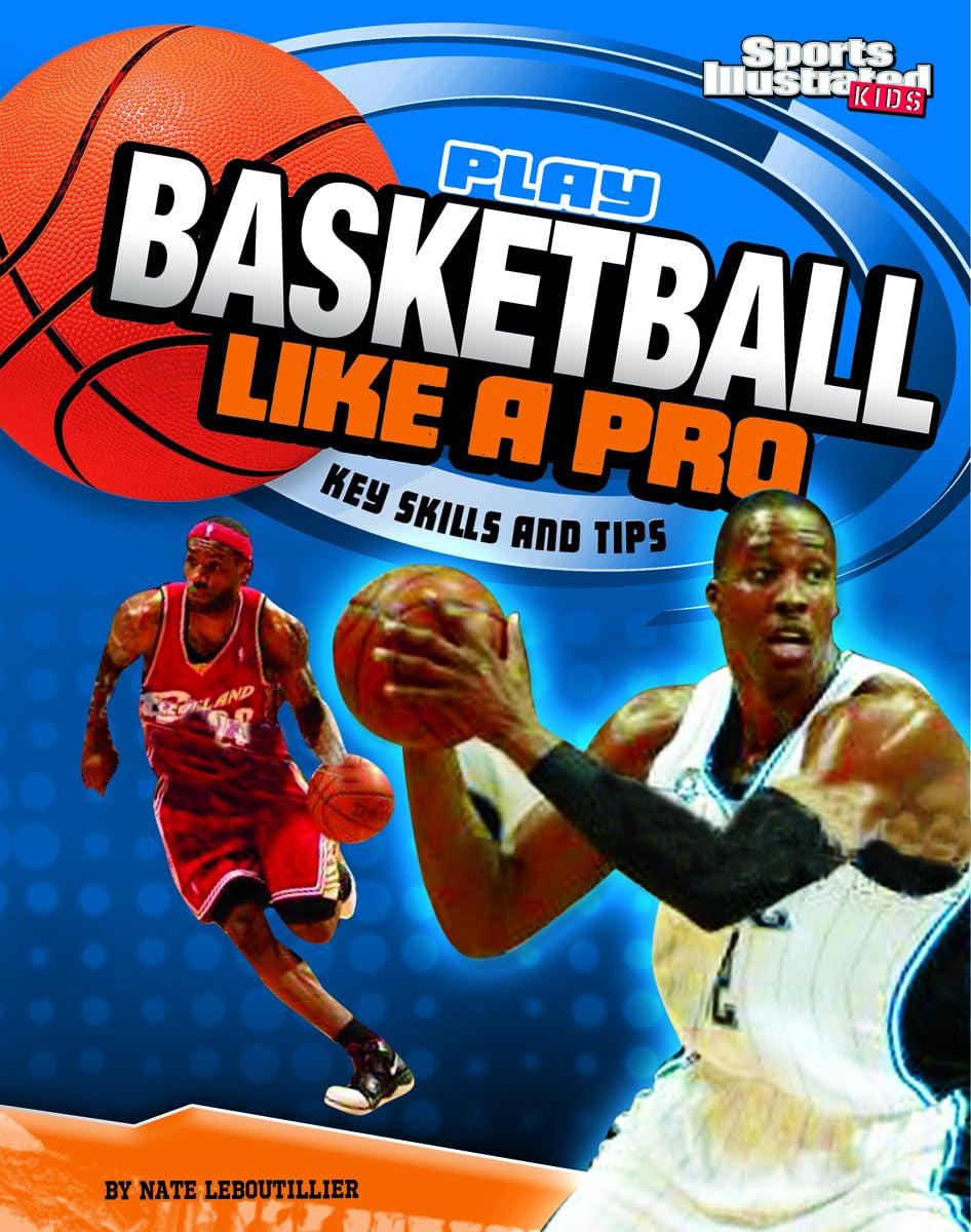 Play Basketball Like a Pro: Key Skills and Tips (Sports Illustrated Kids: Play Like the Pros),Used