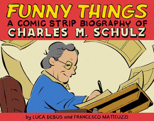 Funny Things: A Comic Strip Biography Of Charles M. Schulz,New