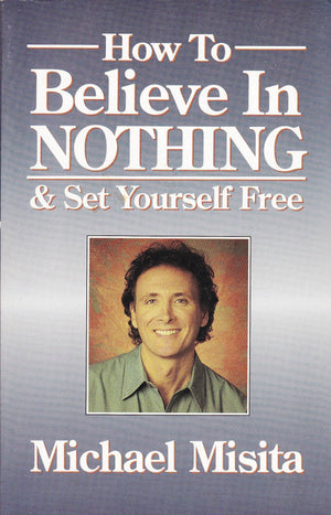 How to Believe in Nothing & Set Yourself Free,Used