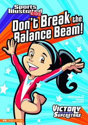 Don't Break the Balance Beam! (Sports Illustrated Kids: Victory School Superstars),Used