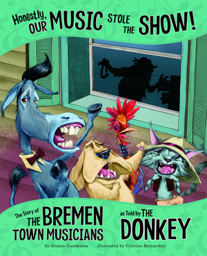 Honestly, Our Music Stole the Show!: The Story of the Bremen Town Musicians as Told by the Donkey (The Other Side of the Story),Used