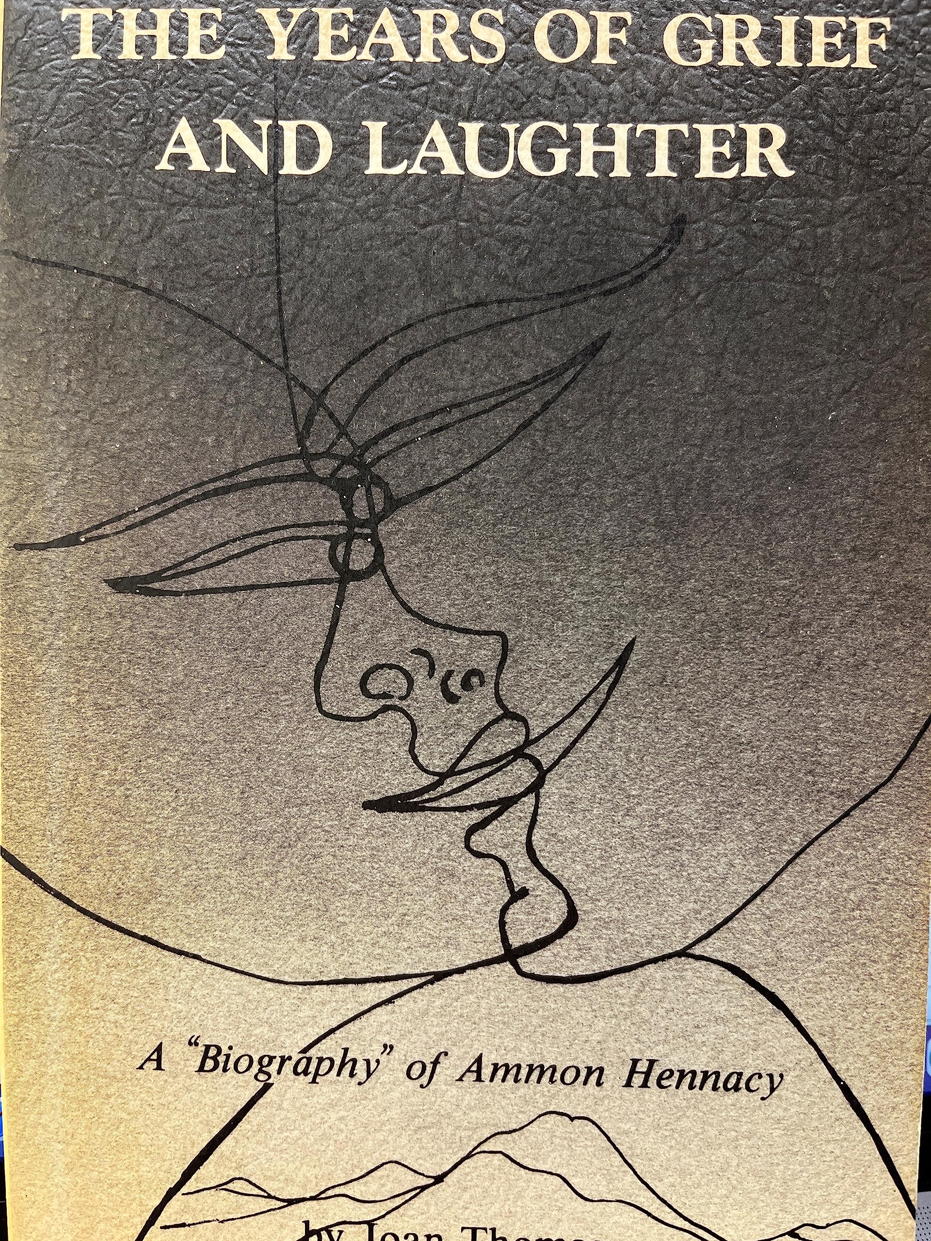 The Years Of Grief And Laughter: A 'Biography' Of Ammon Hennacy,Used