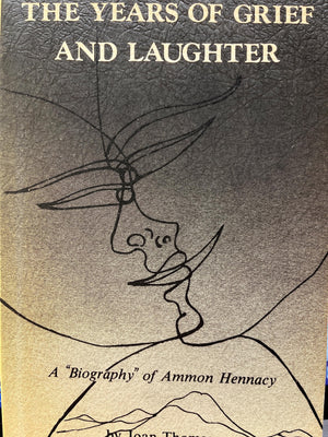 The Years Of Grief And Laughter: A 'Biography' Of Ammon Hennacy,Used