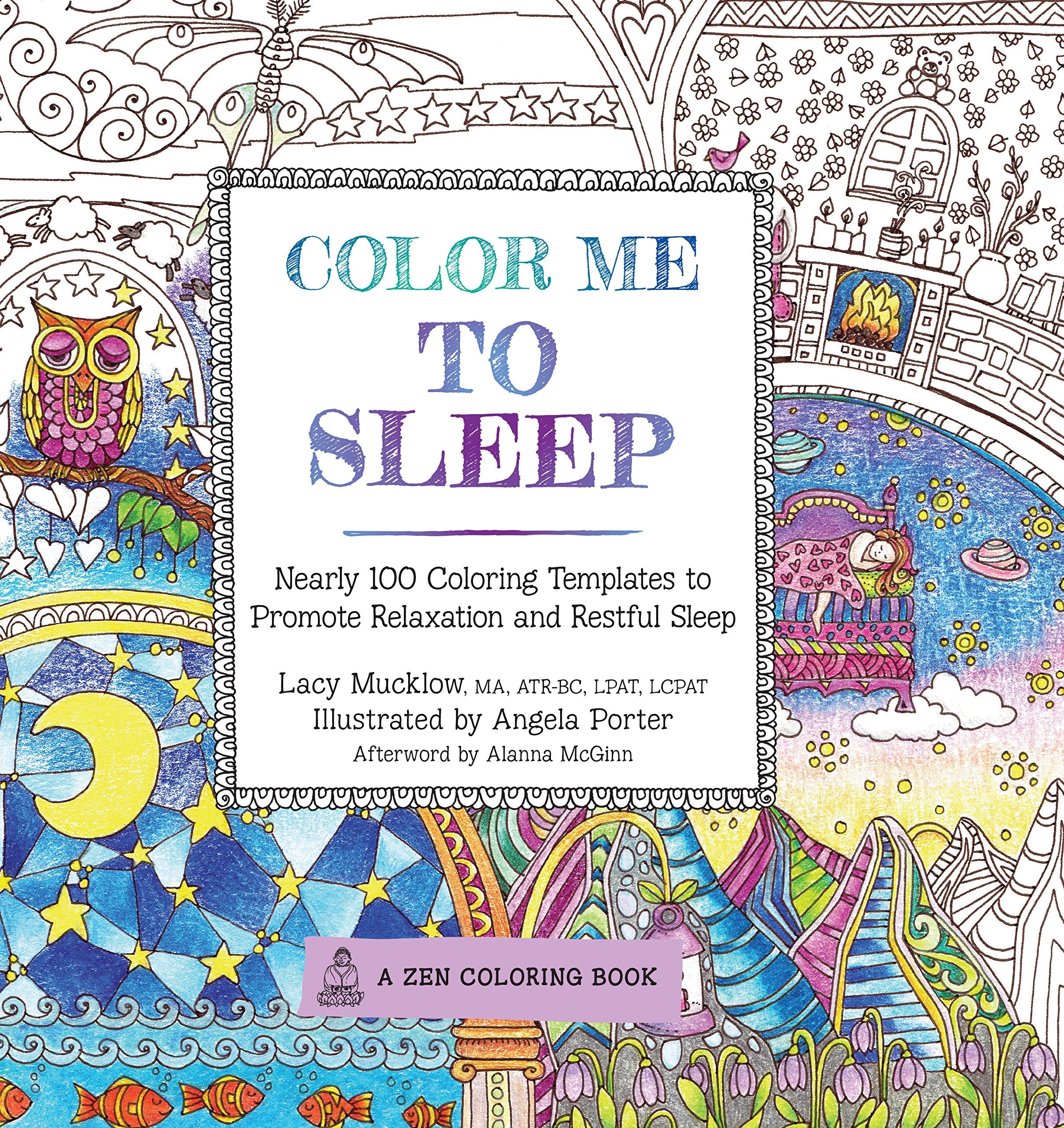 Color Me To Sleep: Nearly 100 Coloring Templates to Promote Relaxation and Restful Sleep (Volume 9) (A Zen Coloring Book, 9),New