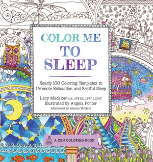 Color Me To Sleep: Nearly 100 Coloring Templates to Promote Relaxation and Restful Sleep (Volume 9) (A Zen Coloring Book, 9),New